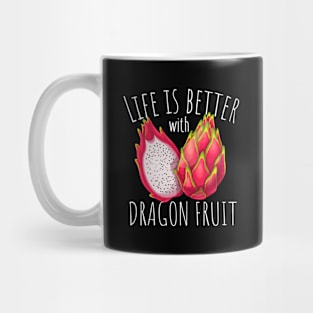 Life Is Better With Dragon Fruit Mug